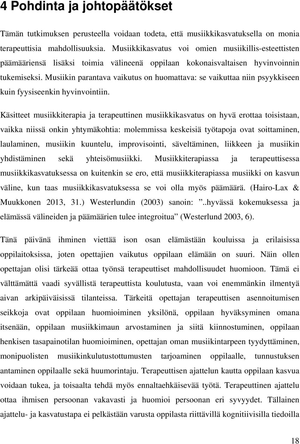 Musiikin parantava vaikutus on huomattava: se vaikuttaa niin psyykkiseen kuin fyysiseenkin hyvinvointiin.