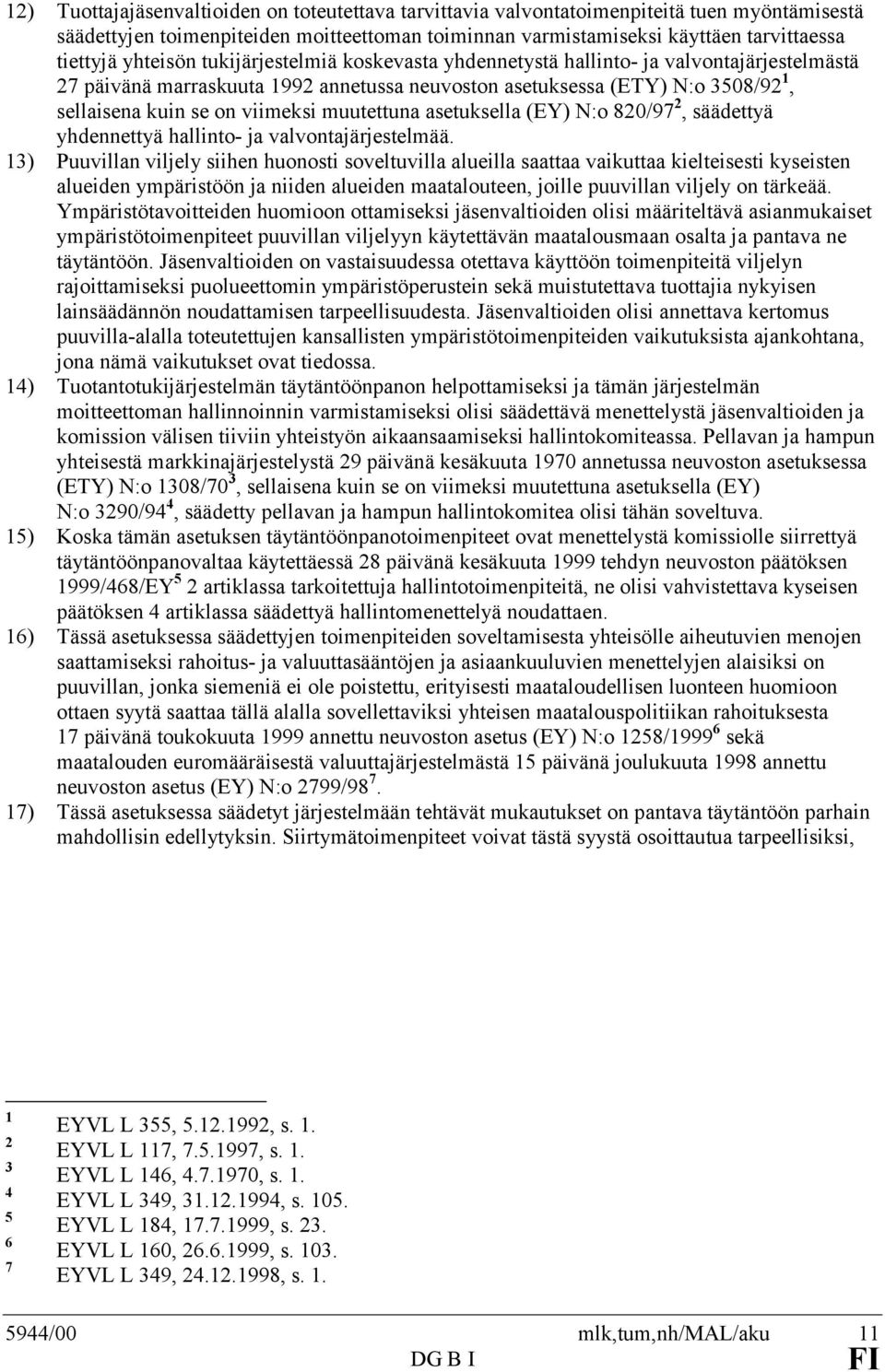 muutettuna asetuksella (EY) N:o 820/97 2, säädettyä yhdennettyä hallinto- ja valvontajärjestelmää.