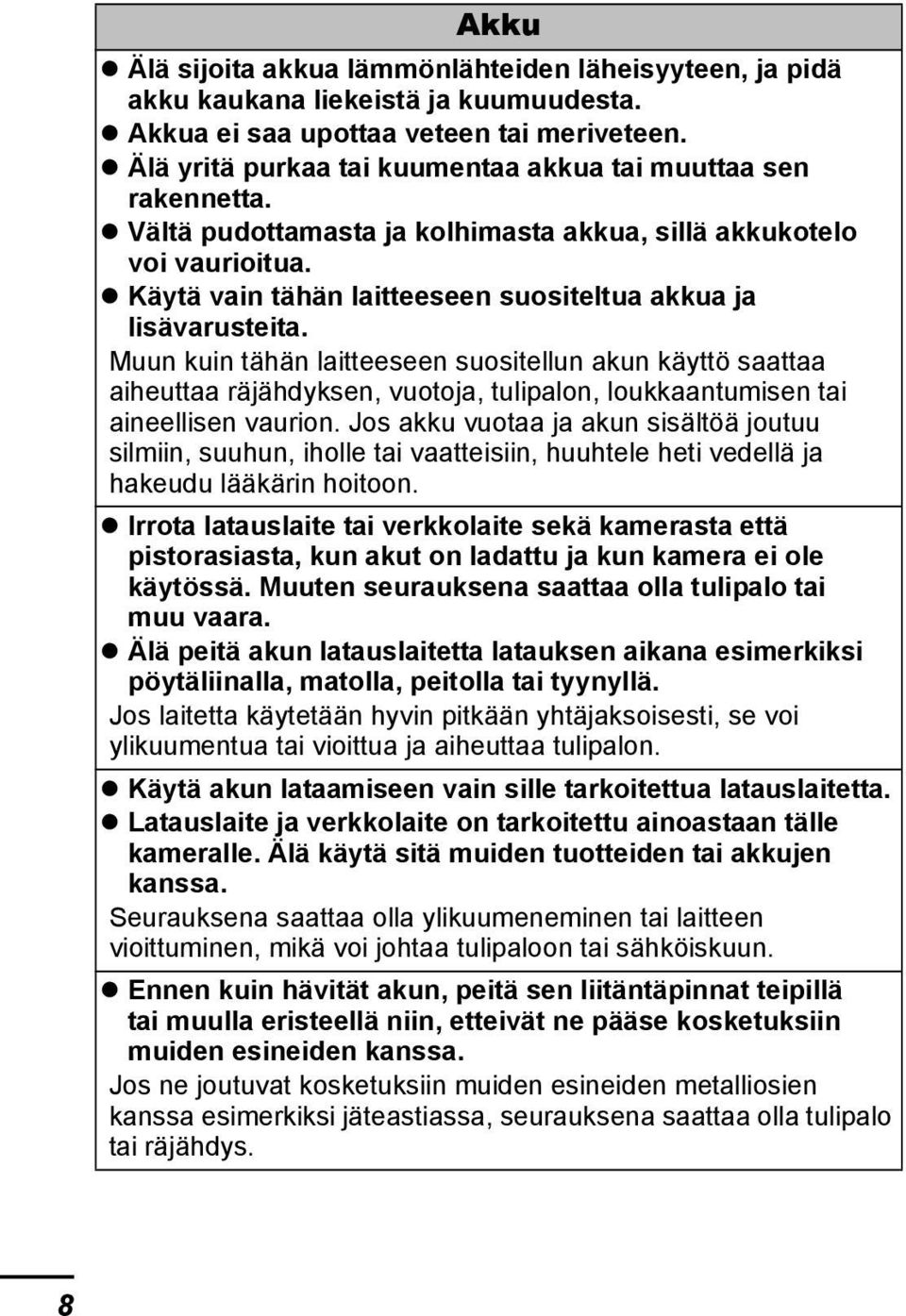 Käytä vain tähän laitteeseen suositeltua akkua ja lisävarusteita.