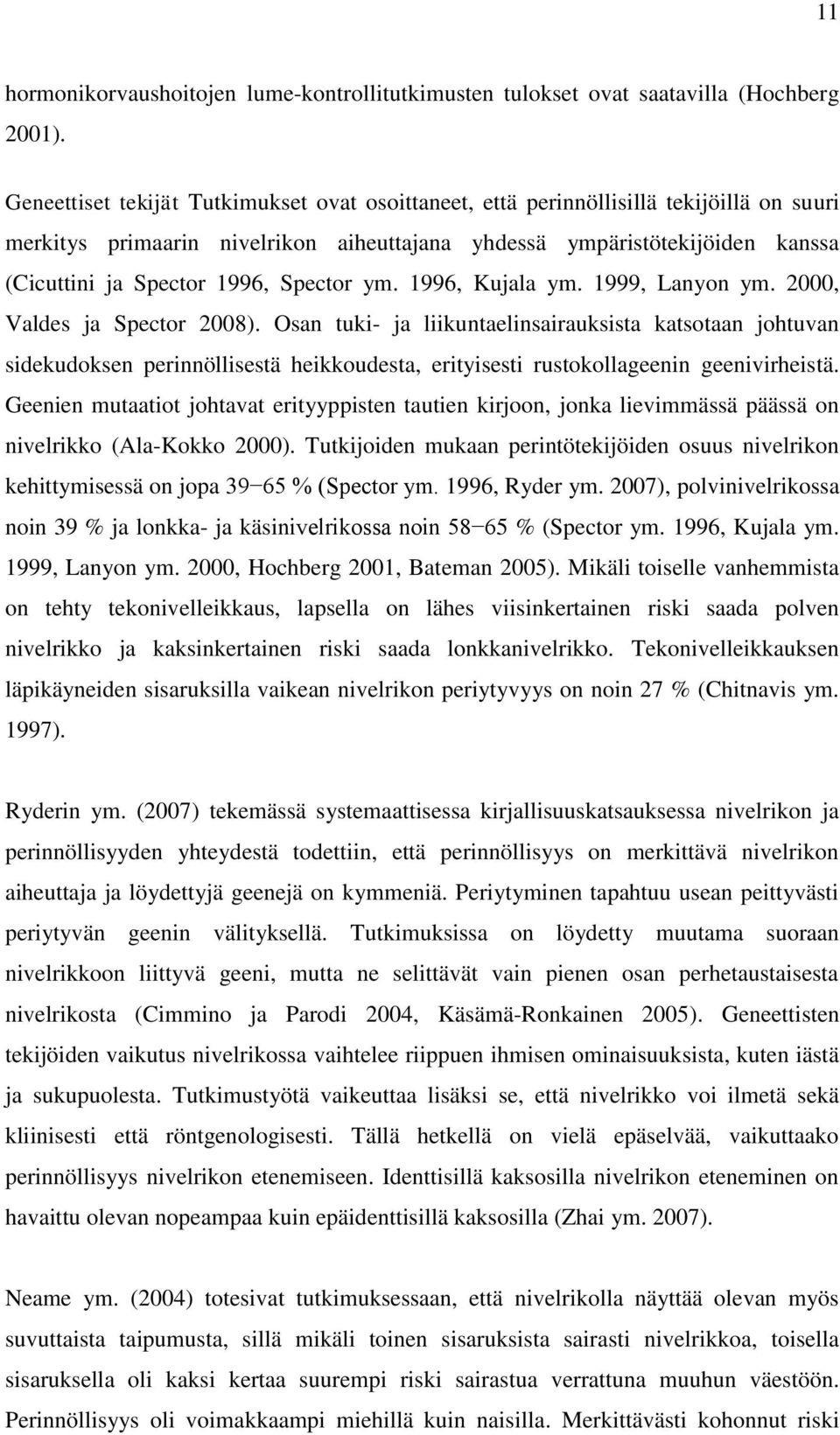 Spector ym. 1996, Kujala ym. 1999, Lanyon ym. 2000, Valdes ja Spector 2008).
