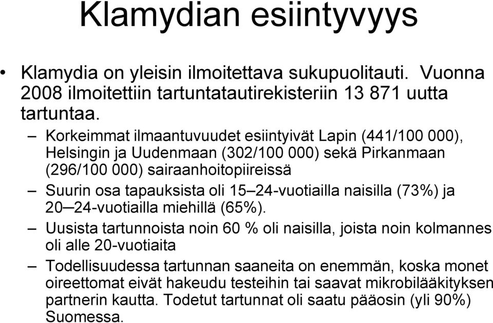 tapauksista oli 15 24-vuotiailla naisilla (73%) ja 20 24-vuotiailla miehillä (65%).