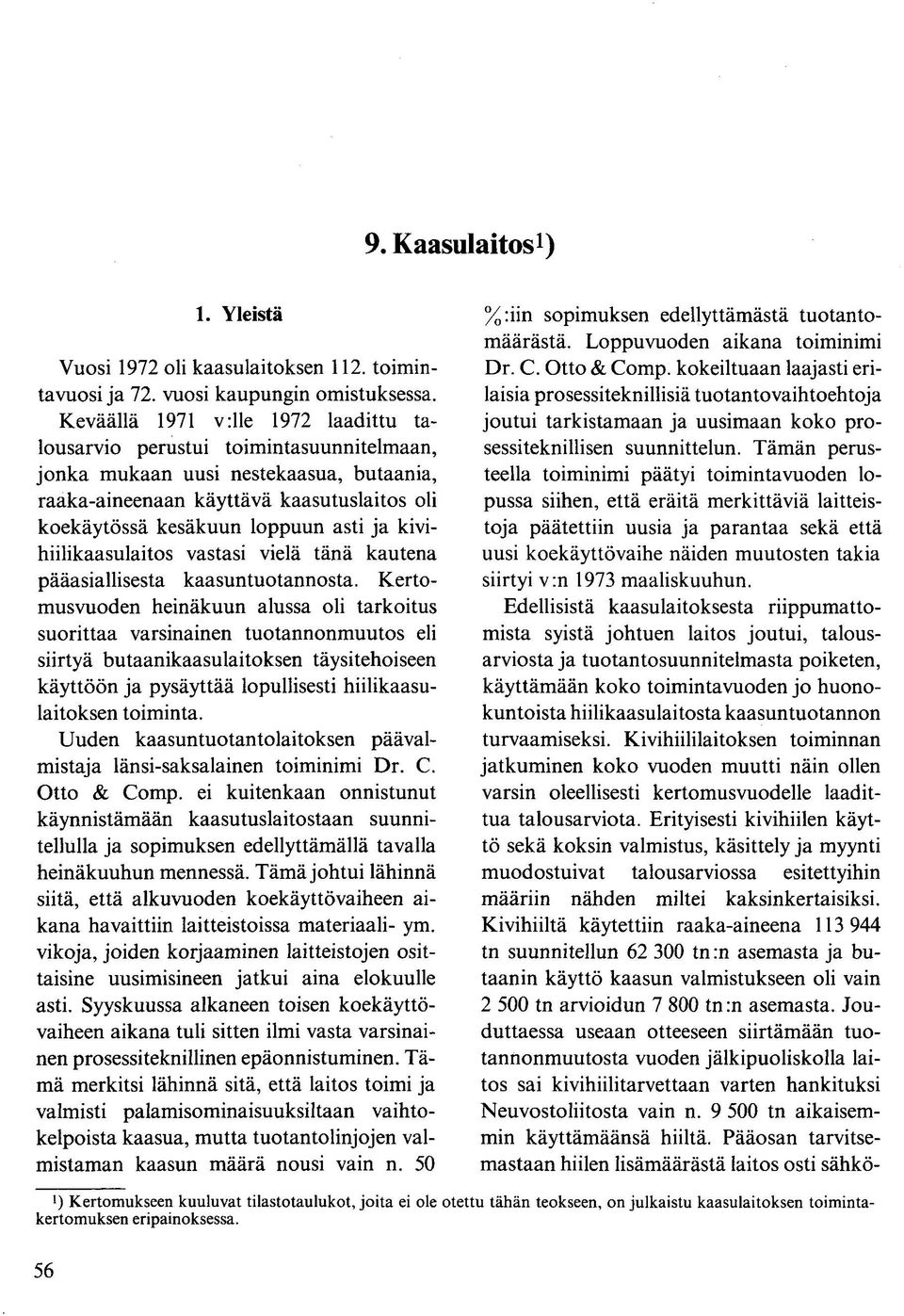 kivihiilikaasulaitos vastasi vielä tänä kautena pääasiallisesta kaasun tuotannosta.