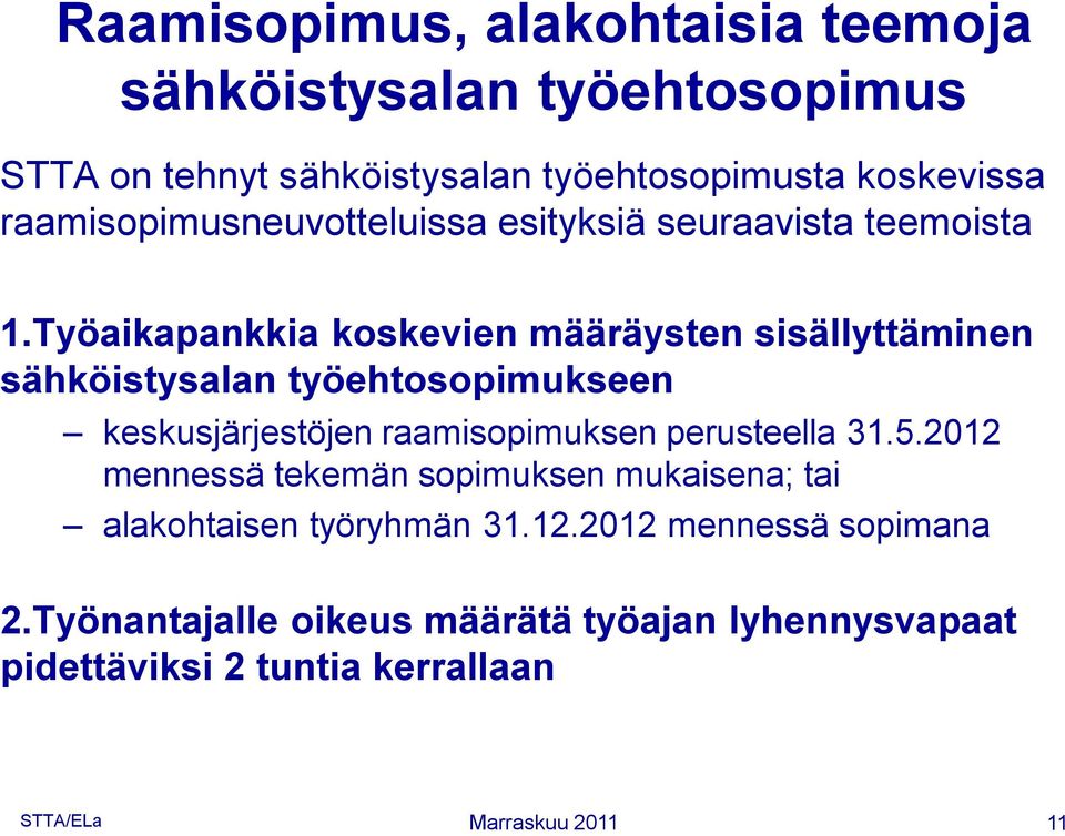 Työaikapankkia koskevien määräysten sisällyttäminen sähköistysalan työehtosopimukseen keskusjärjestöjen raamisopimuksen perusteella