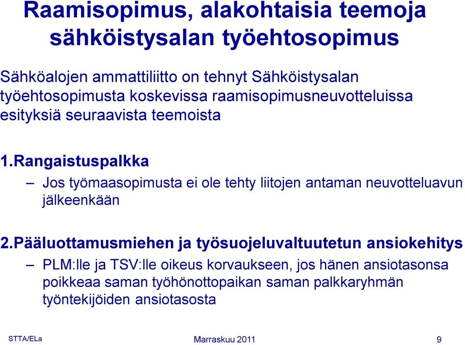 Rangaistuspalkka Jos työmaasopimusta ei ole tehty liitojen antaman neuvotteluavun jälkeenkään 2.