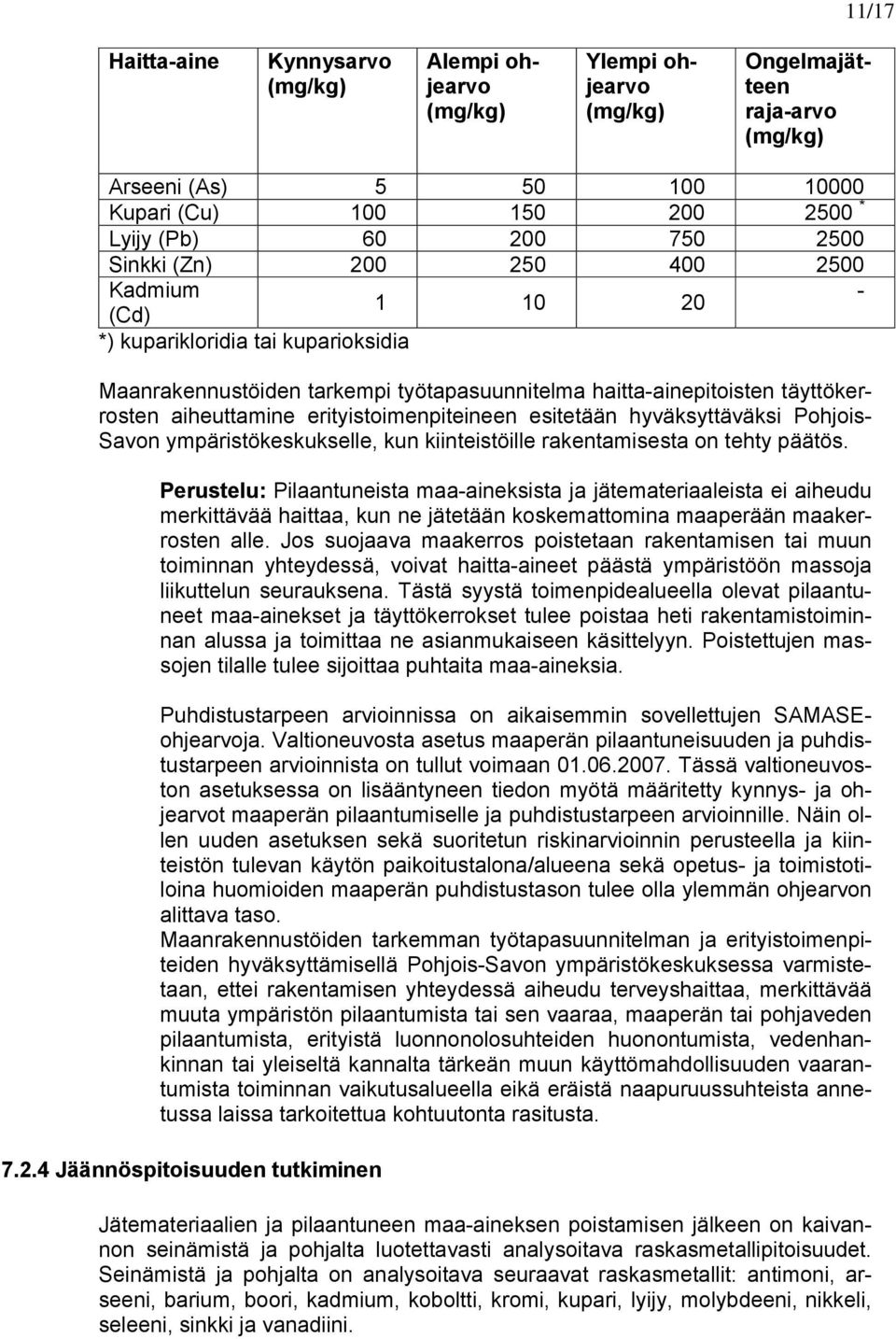 hyväksyttäväksi Pohjois- Savon ympäristökeskukselle, kun kiinteistöille rakentamisesta on tehty päätös.