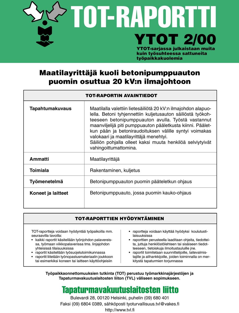 Betoni tyhjennettiin kuljetusauton säiliöstä työkohteeseen betonipumppuauton avulla. Työstä vastannut maanviljelijä piti pumppuauton pääletkusta kiinni.