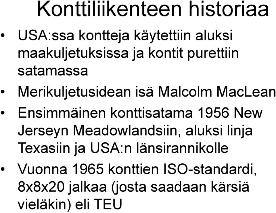 konttisatama 1956 New Jerseyn Meadowlandsiin, aluksi linja Texasiin ja USA:n