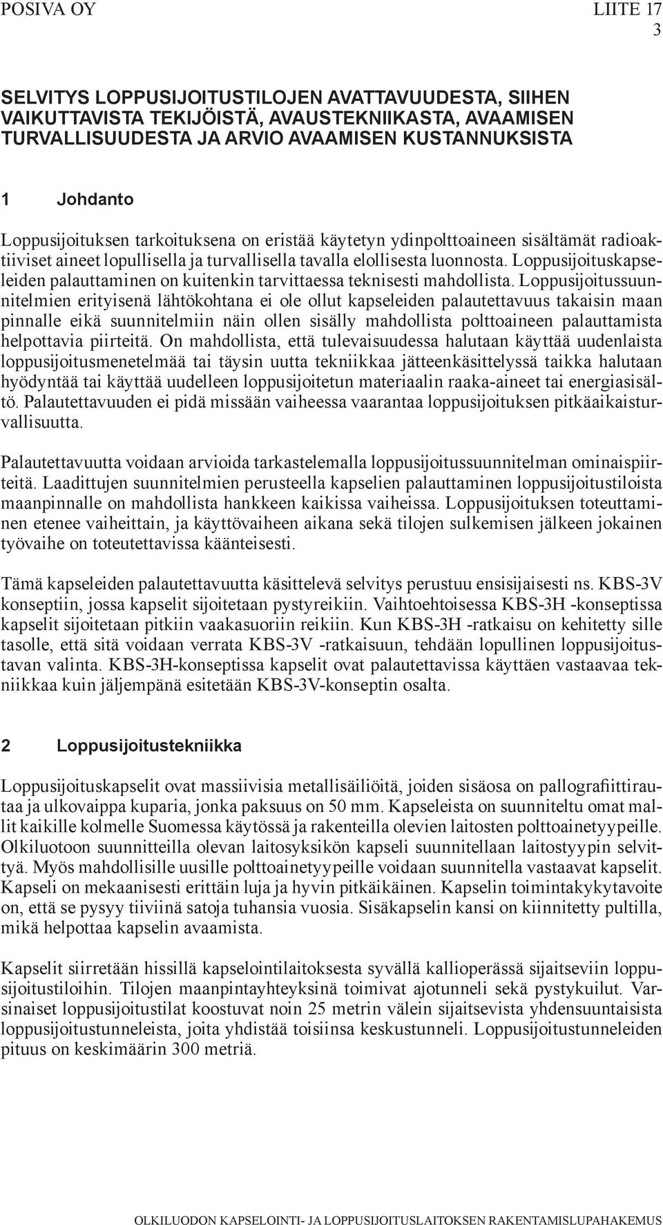 Loppusijoituskapseleiden palauttaminen on kuitenkin tarvittaessa teknisesti mahdollista.