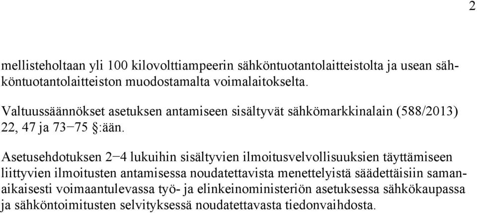 Asetusehdotuksen 2 4 lukuihin sisältyvien ilmoitusvelvollisuuksien täyttämiseen liittyvien ilmoitusten antamisessa noudatettavista