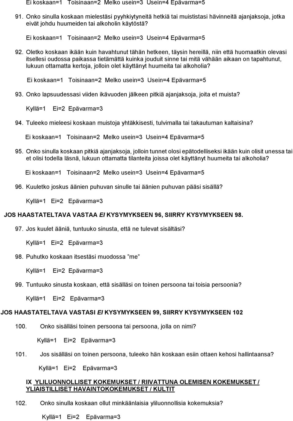 Ei koskaan=1 Toisinaan=2 Melko usein=3 Usein=4 Epävarma=5 92.