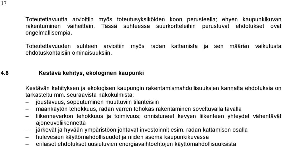 8 Kestävä kehitys, ekologinen kaupunki Kestävän kehityksen ja ekologisen kaupungin rakentamismahdollisuuksien kannalta ehdotuksia on tarkasteltu mm.