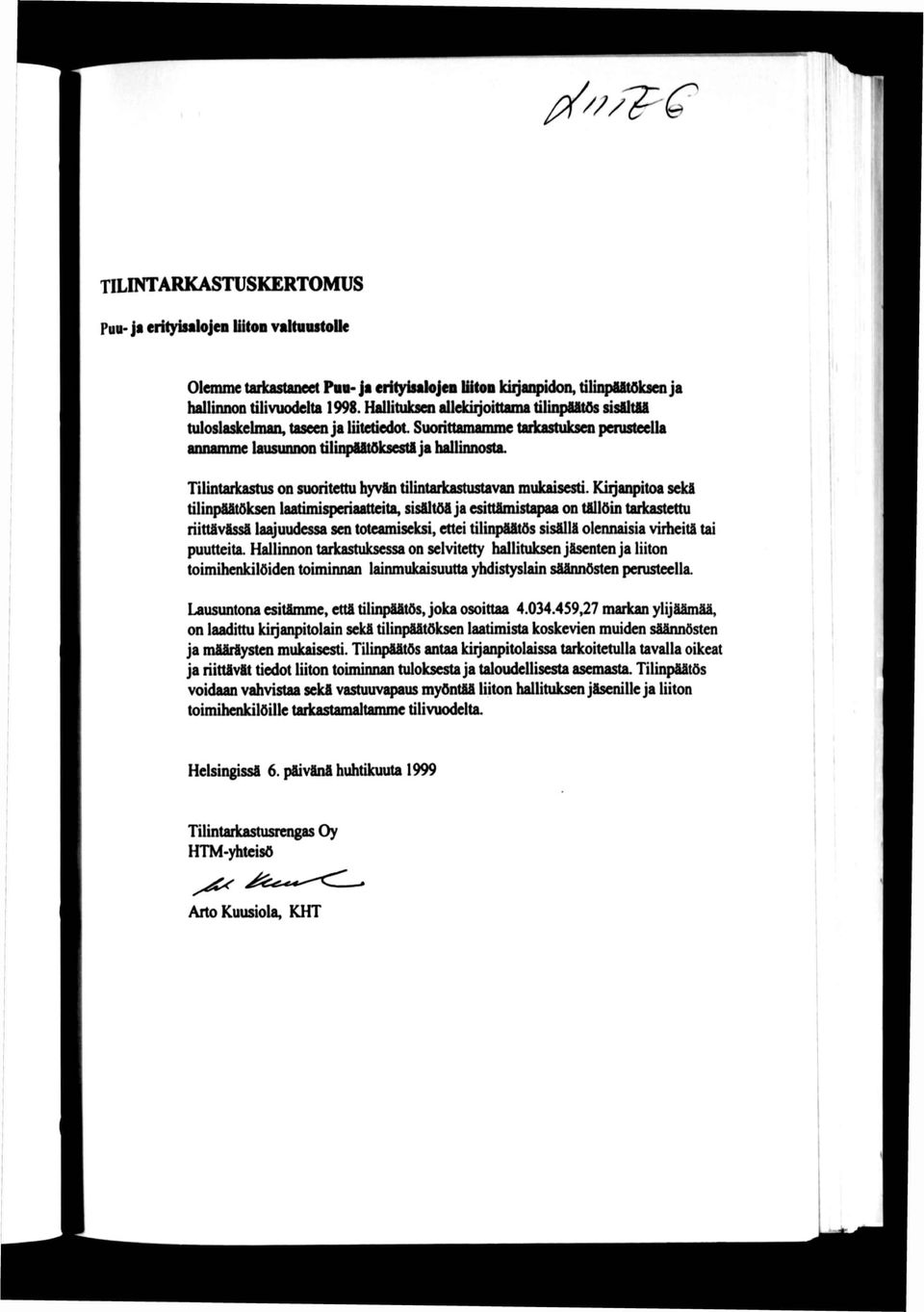Tilintarkastus on suoritettu hyvsn tilintarkastustavan mukaisesti.