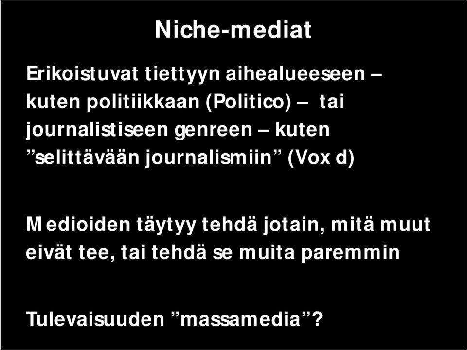 selittävään journalismiin (Vox d) Medioiden täytyy tehdä