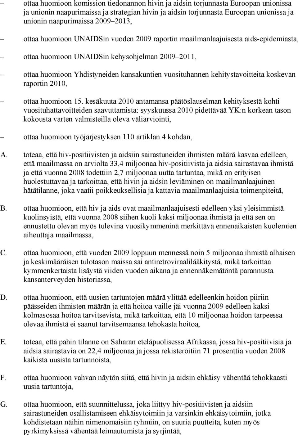 kehitystavoitteita koskevan raportin 2010, ottaa huomioon 15.