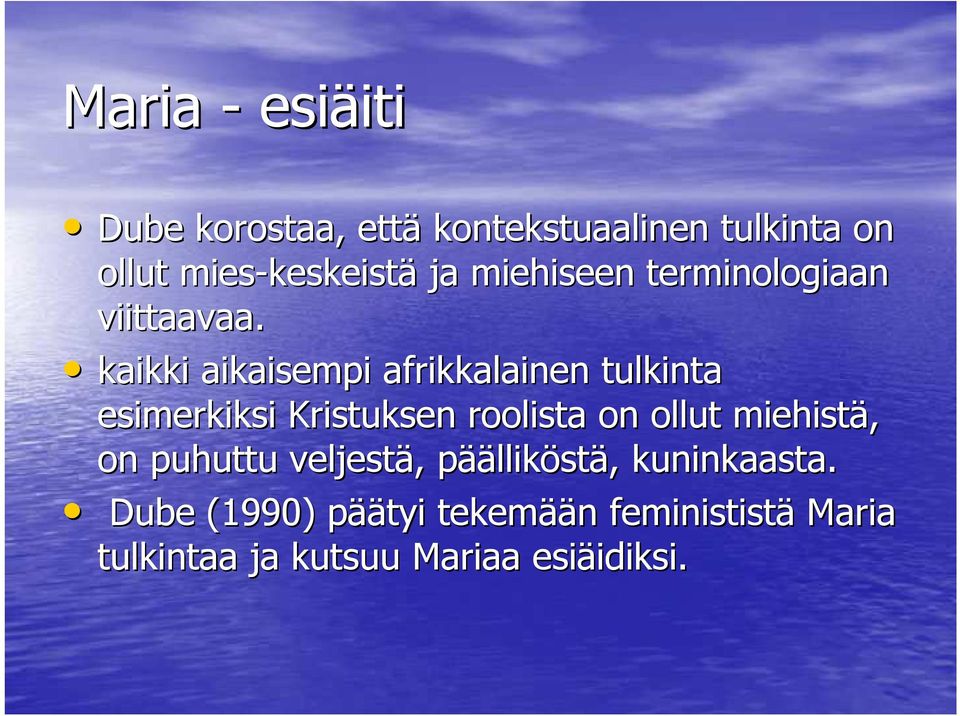 kaikki aikaisempi afrikkalainen tulkinta esimerkiksi Kristuksen roolista on ollut miehistä, on