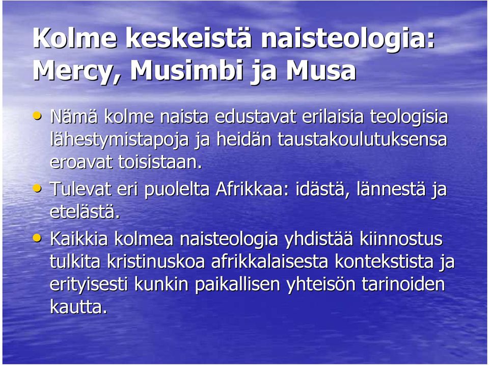 Tulevat eri puolelta Afrikkaa: idäst stä,, lännestl nnestä ja eteläst stä.