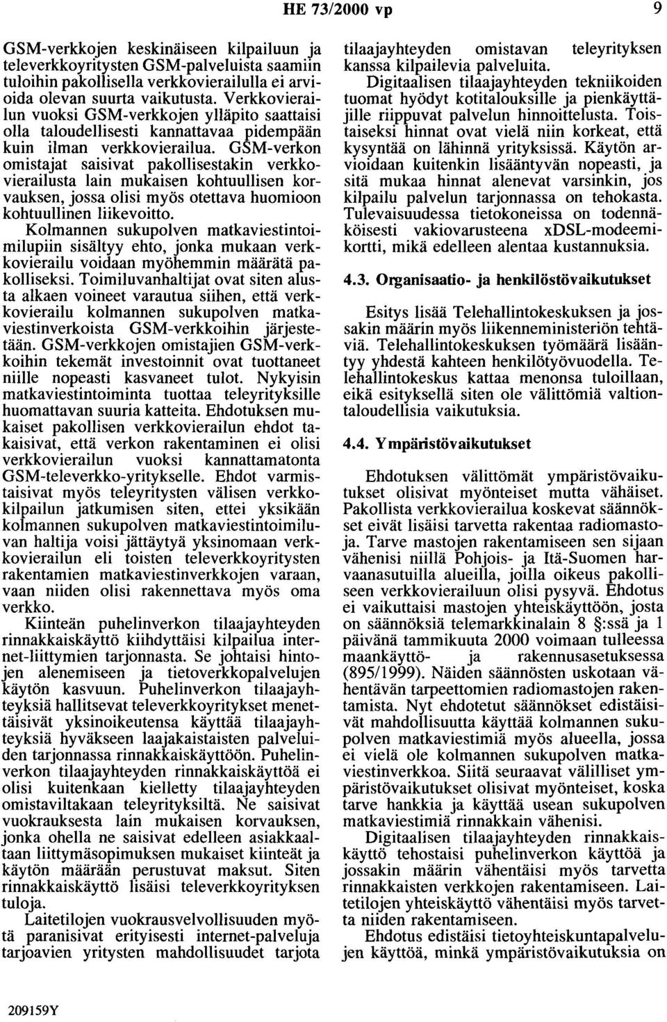 GSM-verkon omistajat saisivat pakollisestakin verkkovierailusta lain mukaisen kohtuullisen korvauksen, jossa olisi myös otettava huomioon kohtuullinen liikevoitto.