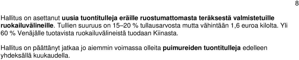 Tullien suuruus on 15 20 % tullausarvosta mutta vähintään 1,6 euroa kilolta.