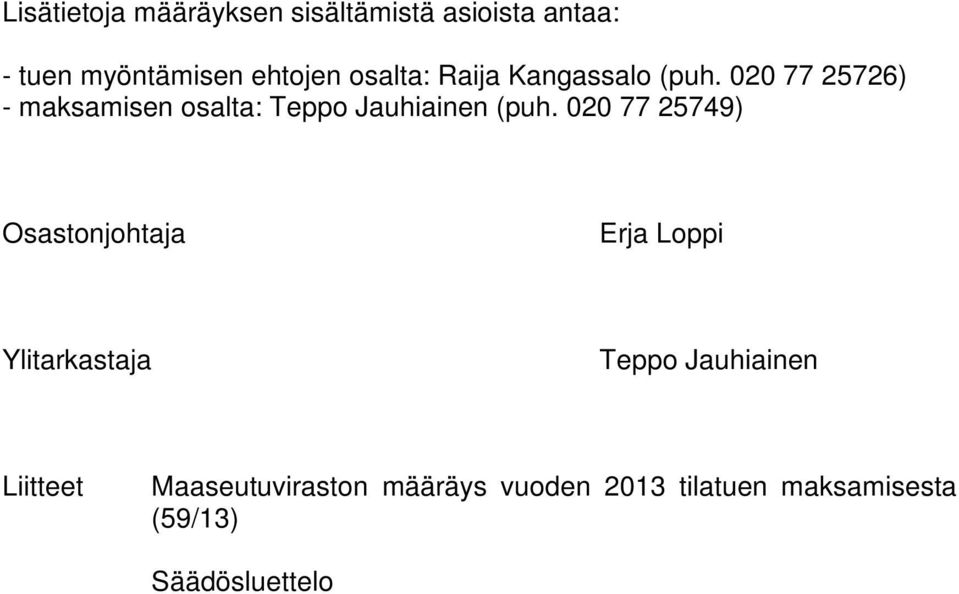 020 77 25726) - maksamisen osalta: Teppo Jauhiainen (puh.