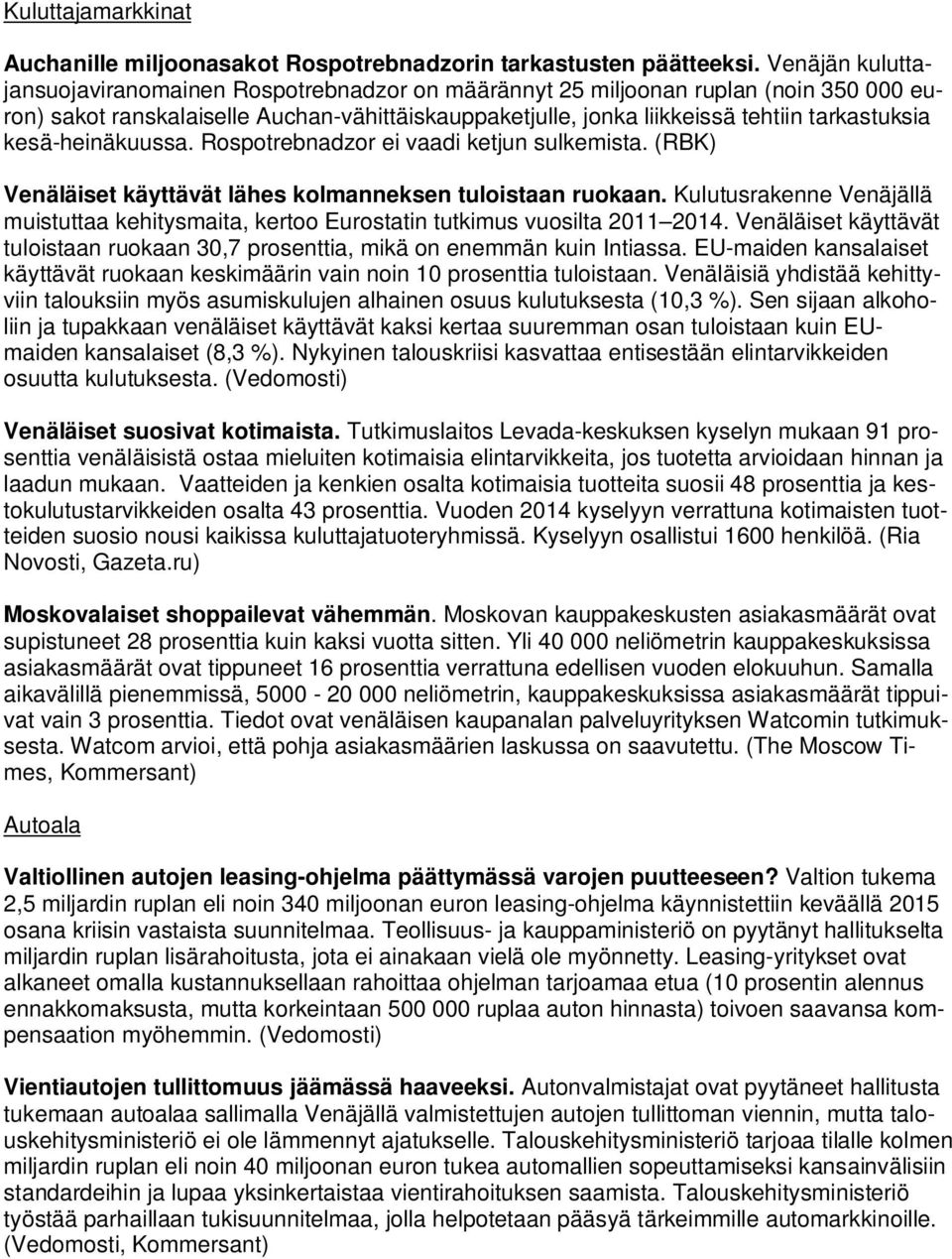 kesä-heinäkuussa. Rospotrebnadzor ei vaadi ketjun sulkemista. (RBK) Venäläiset käyttävät lähes kolmanneksen tuloistaan ruokaan.