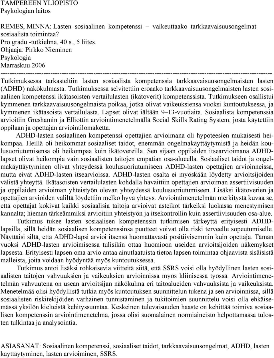 lasten sosiaalista kompetenssia tarkkaavaisuusongelmaisten lasten (ADHD) näkökulmasta.