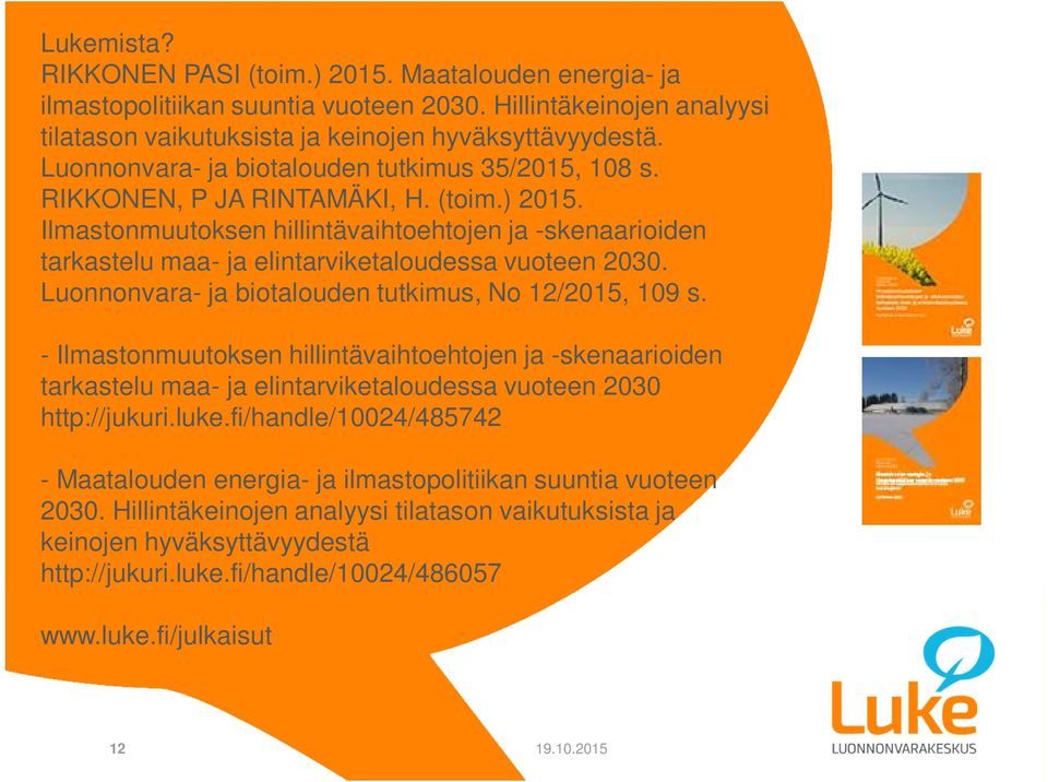 maa- ja elintarviketaloudessa vuoteen 2030. Luonnonvara- ja biotalouden tutkimus, No 12/2015, 109 s.