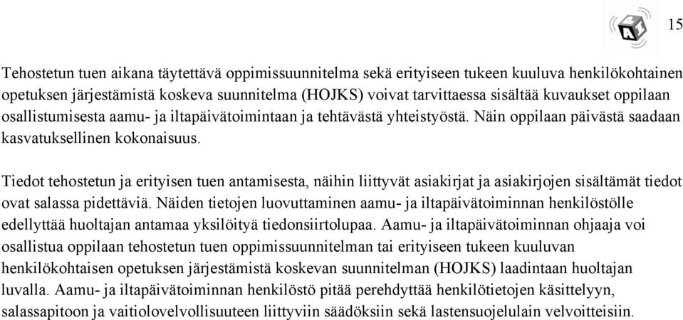 Tiedot tehostetun ja erityisen tuen antamisesta, näihin liittyvät asiakirjat ja asiakirjojen sisältämät tiedot ovat salassa pidettäviä.