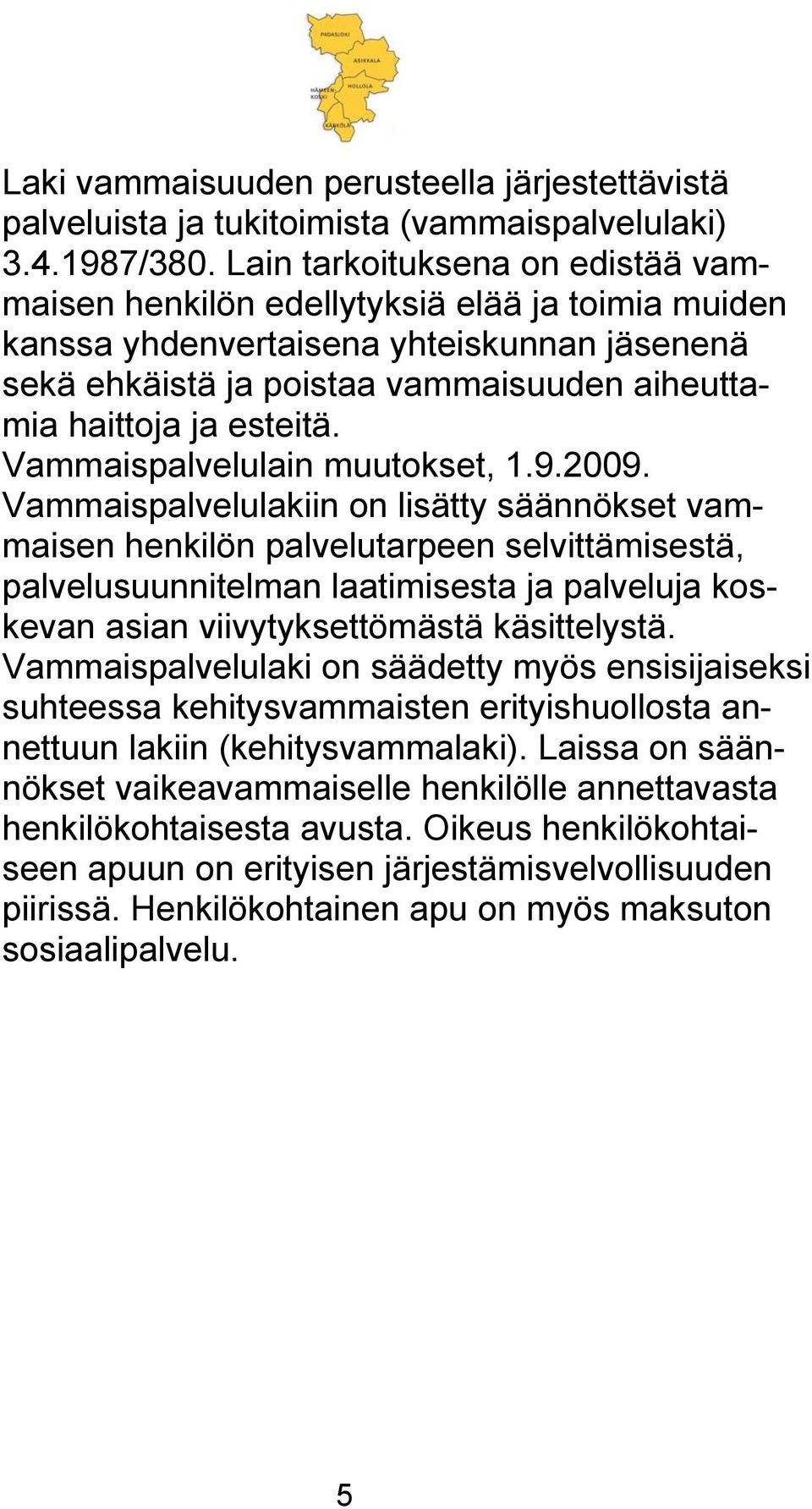 Vammaispalvelulain muutokset, 1.9.2009.