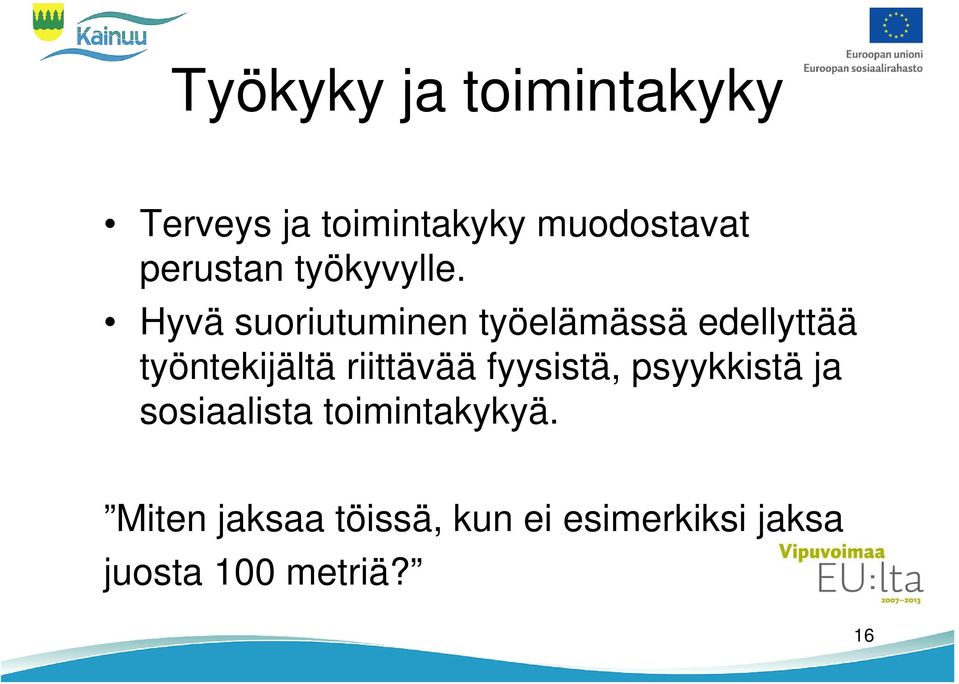 Hyvä suoriutuminen työelämässä edellyttää työntekijältä riittävää