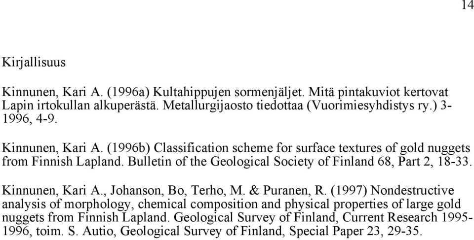 Bulletin of the Geological Society of Finland 68, Part 2, 18-33. Kinnunen, Kari A., Johanson, Bo, Terho, M. & Puranen, R.