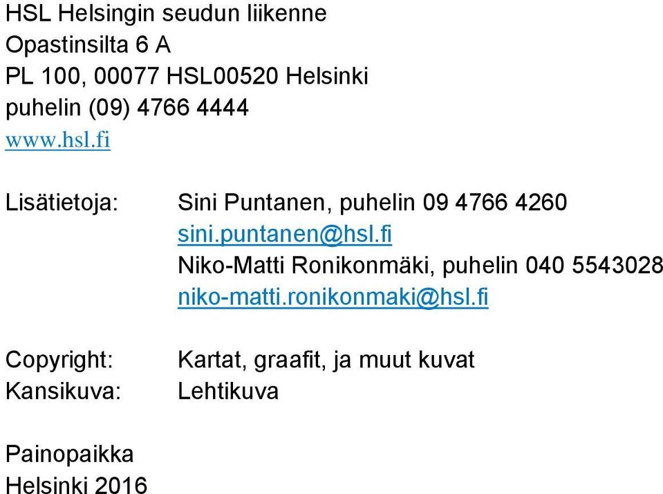 fi Lisätietoja: Copyright: Kansikuva: Sini Puntanen, puhelin 09 4766 4260 sini.