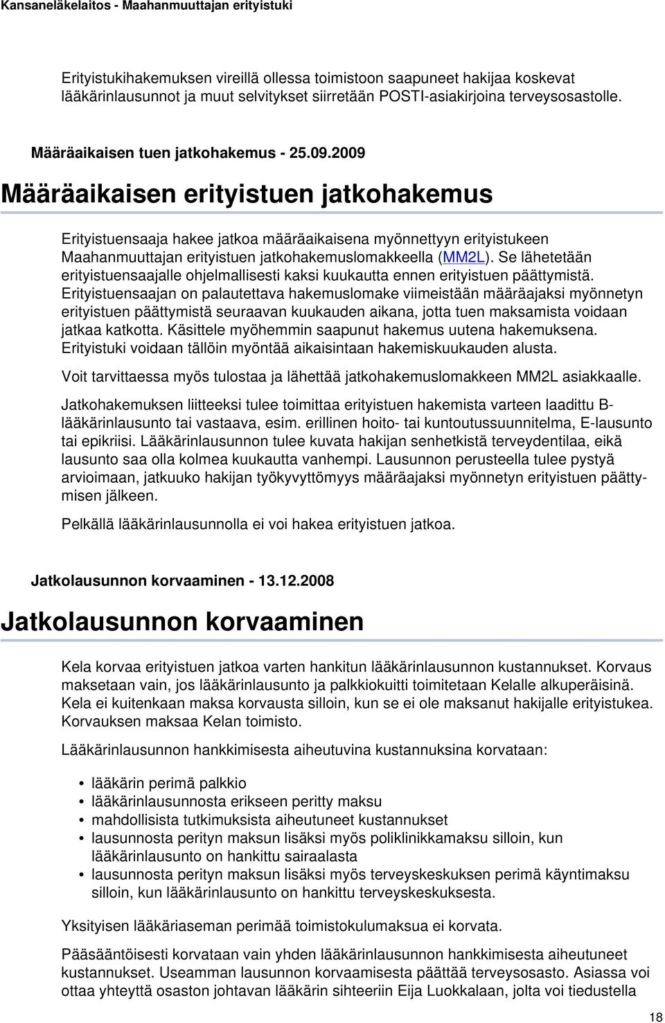 Se lähetetään erityistuensaajalle ohjelmallisesti kaksi kuukautta ennen erityistuen päättymistä.