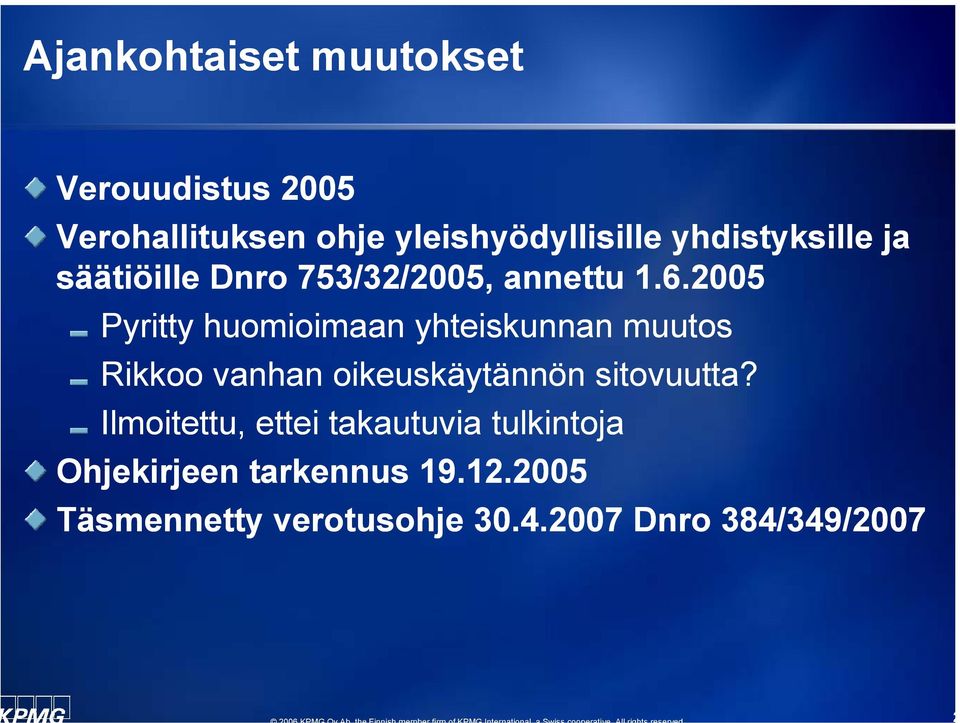 2005 Pyritty huomioimaan yhteiskunnan muutos Rikkoo vanhan oikeuskäytännön kä sitovuutta?