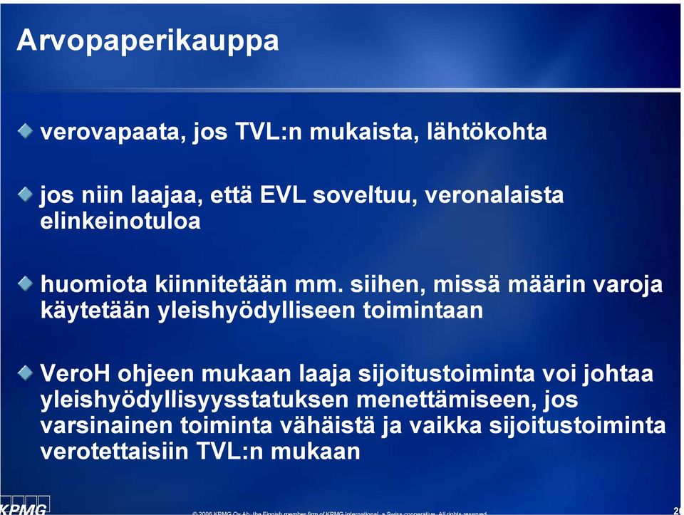 siihen, missä määrin varoja käytetään yleishyödylliseen toimintaan VeroH ohjeen mukaan laaja