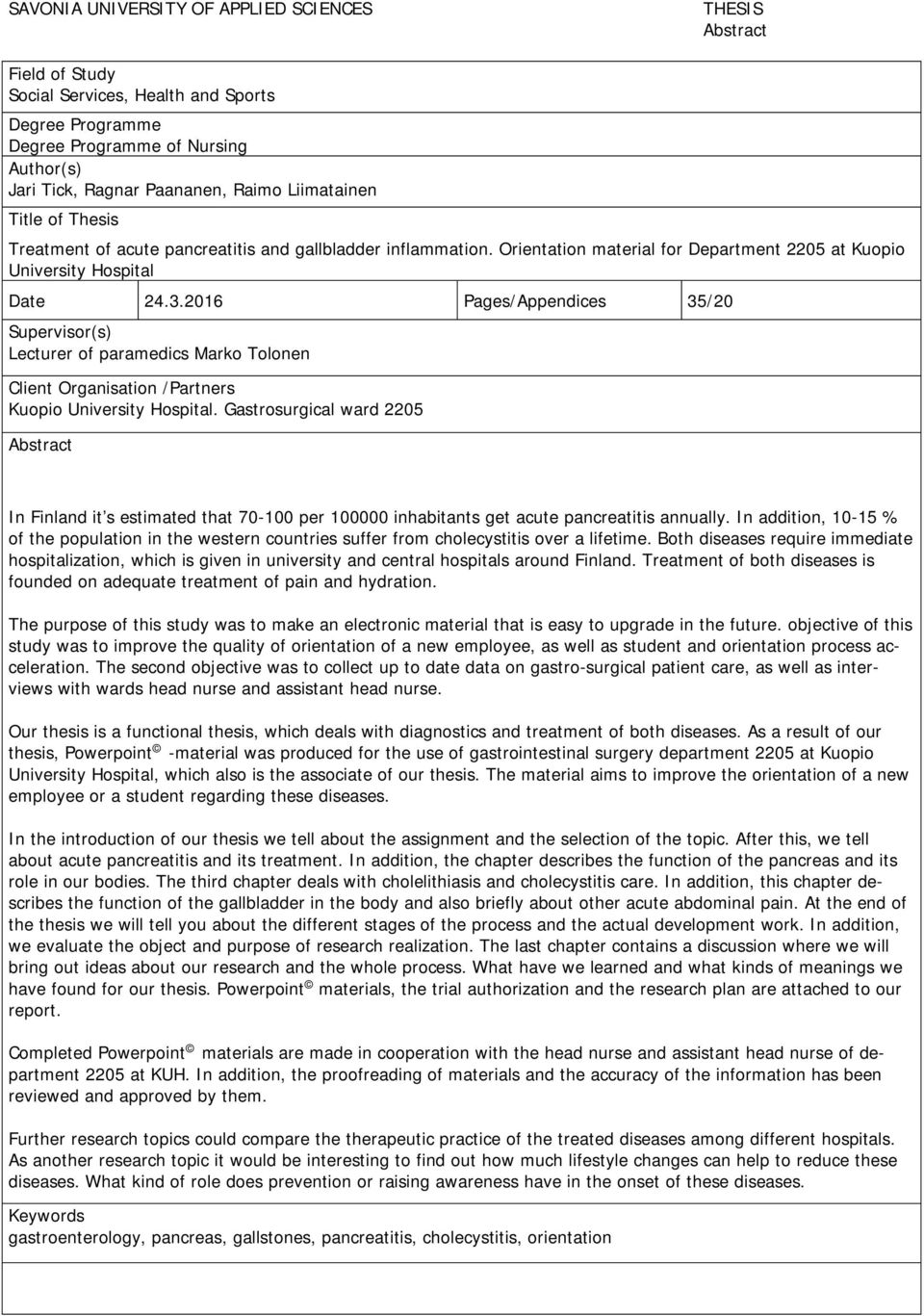 2016 Pages/Appendices 35/20 Supervisor(s) Lecturer of paramedics Marko Tolonen Client Organisation /Partners Kuopio University Hospital.