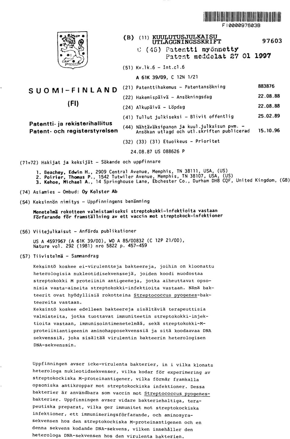 02.89 Patentti- ja rekisterihallitus (44) Nähtäväksipanon ja kuul.julkaisun pvm. - Patent- och registerstyrelsen Ansökan utlagd och utl.skriften publicerad 15.10.96 24.08.