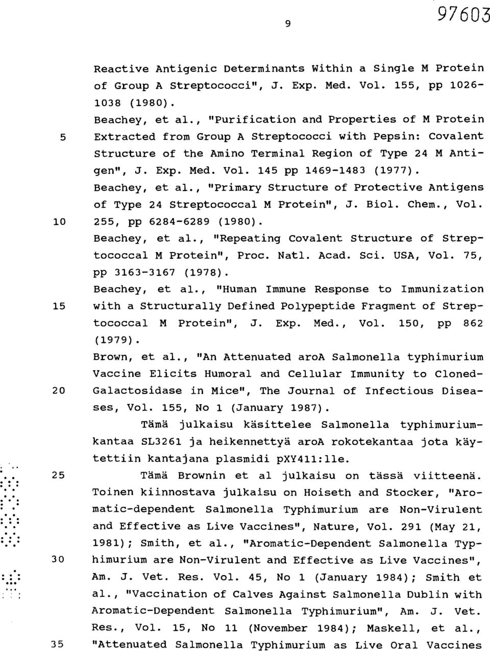 145 pp 1469-1483 (1977). Beachey, et al., "Primary Structure of Protective Antigens of Type 24 Streptococcal M Protein", J. Biol. Chem., Vol. 10 255, pp 6284-6289 (1980). Beachey, et al., "Repeating Covalent Structure of Streptococcal M Protein", Proc.