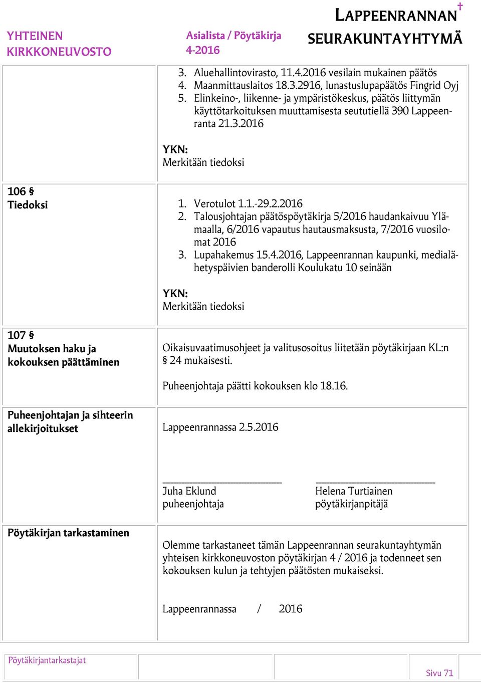 Talousjohtajan päätöspöytäkirja 5/2016 haudankaivuu Ylämaalla, 6/2016 vapautus hautausmaksusta, 7/2016 vuosilomat 2016 3. Lupahakemus 15.4.