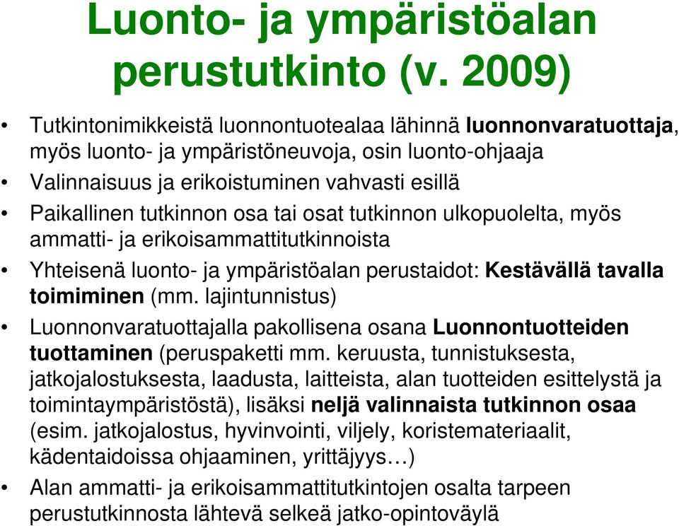 tai osat tutkinnon ulkopuolelta, myös ammatti- ja erikoisammattitutkinnoista Yhteisenä luonto- ja ympäristöalan perustaidot: Kestävällä tavalla toimiminen (mm.