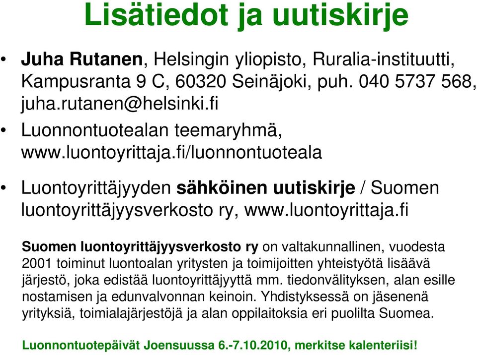 fi/luonnontuoteala Luontoyrittäjyyden sähköinen uutiskirje / Suomen luontoyrittäjyysverkosto ry, www.luontoyrittaja.