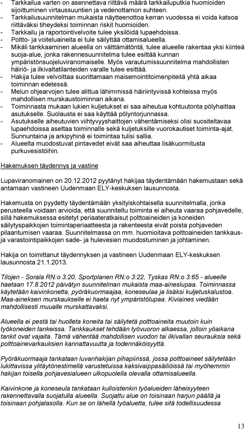 - Poltto- ja voiteluaineita ei tule säilyttää ottamisalueella.