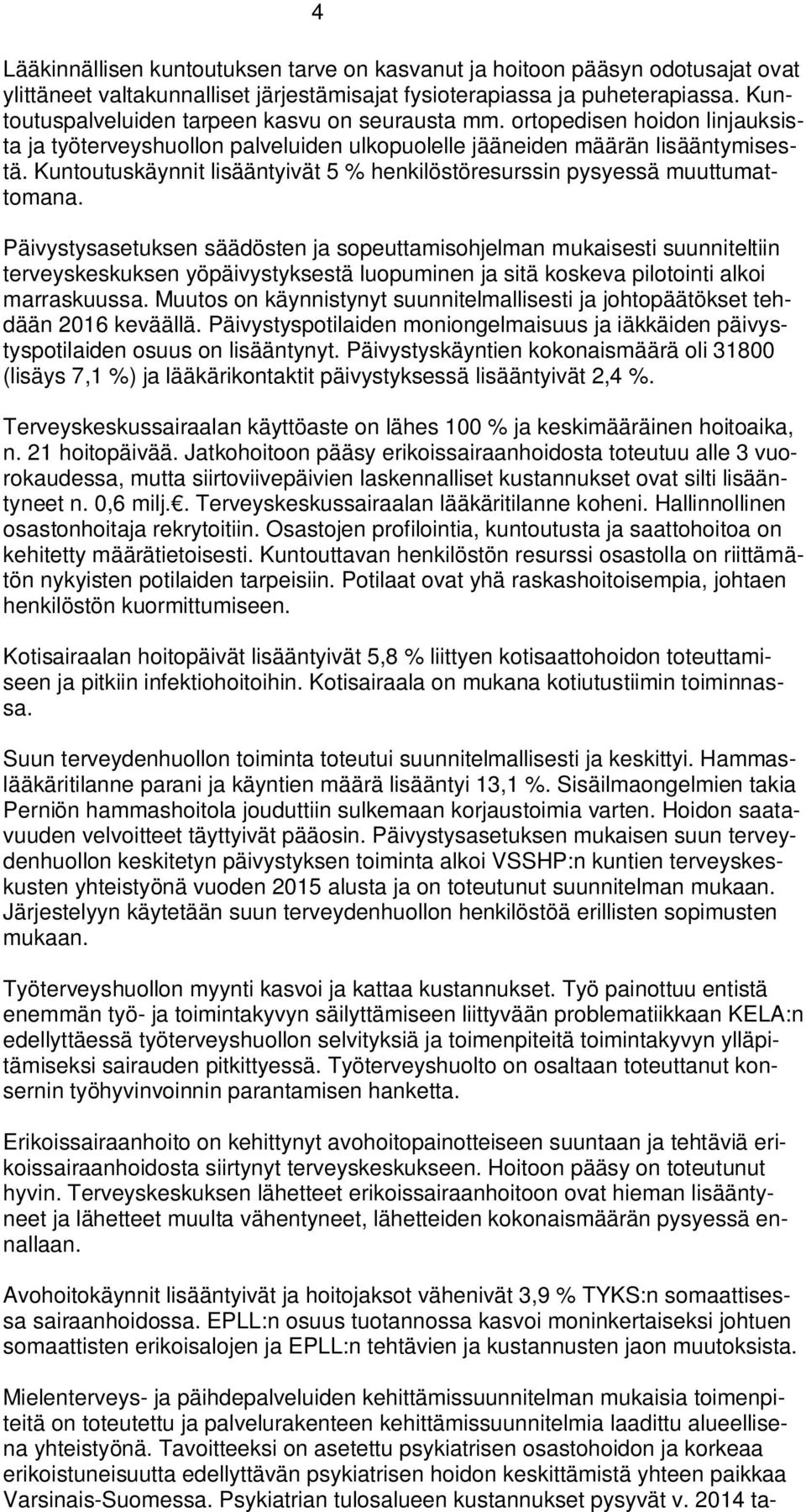 Kuntoutuskäynnit lisääntyivät 5 % henkilöstöresurssin pysyessä muuttumattomana.