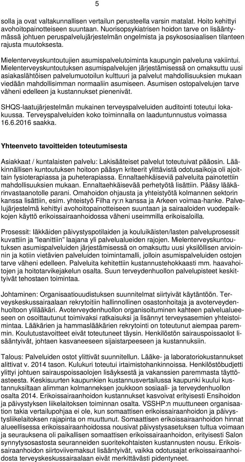 Mielenterveyskuntoutujien asumispalvelutoiminta kaupungin palveluna vakiintui.