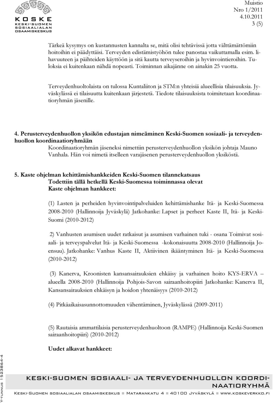 Terveydenhuoltolaista on tulossa Kuntaliiton ja STM:n yhteisiä alueellisia tilaisuuksia. Jyväskylässä ei tilaisuutta kuitenkaan järjestetä.