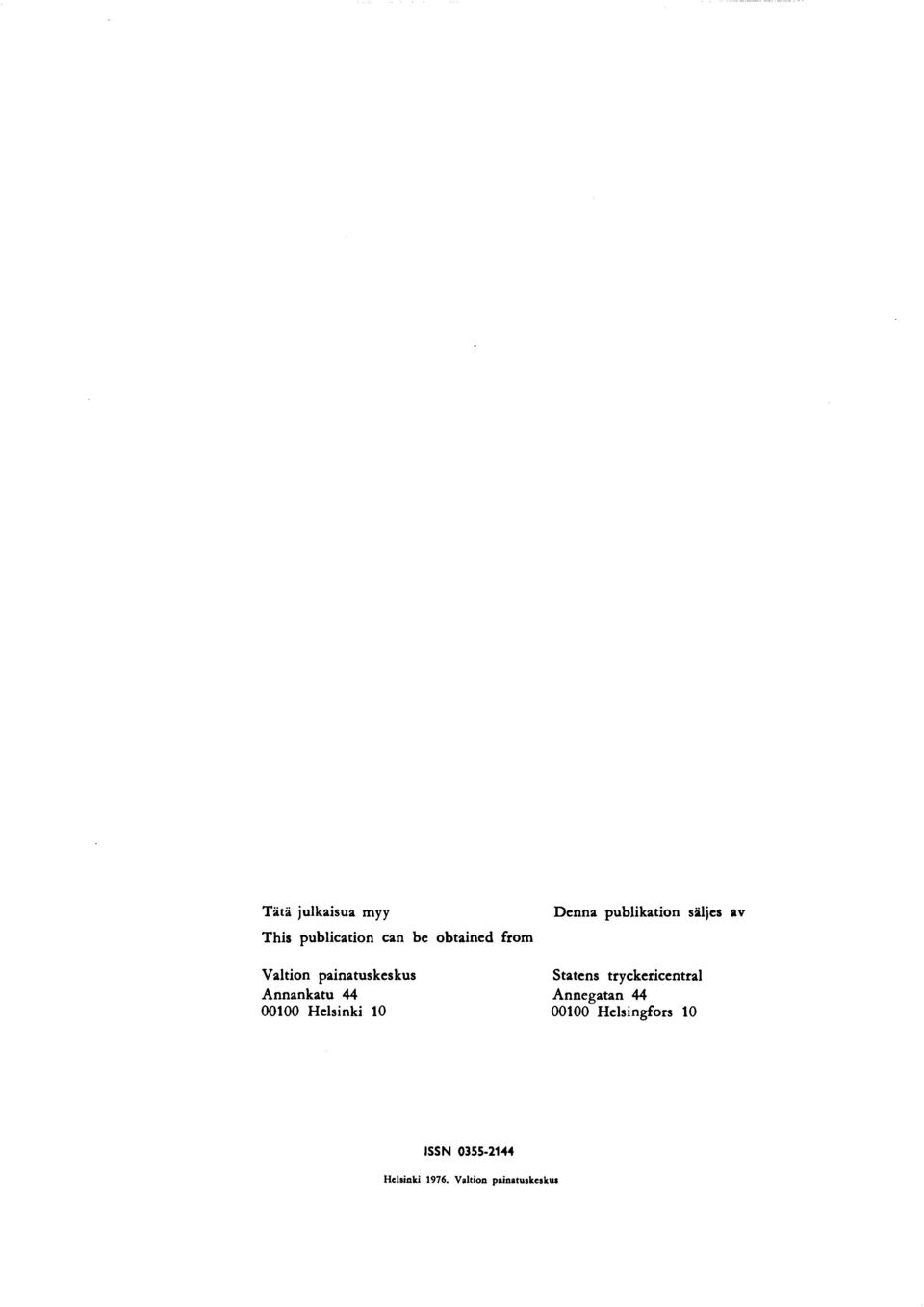 publikation säljes av Statens tryckericentral Annegatan 44