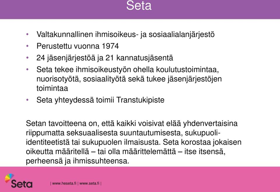 Transtukipiste Setan tavoitteena on, että kaikki voisivat elää yhdenvertaisina riippumatta seksuaalisesta suuntautumisesta,