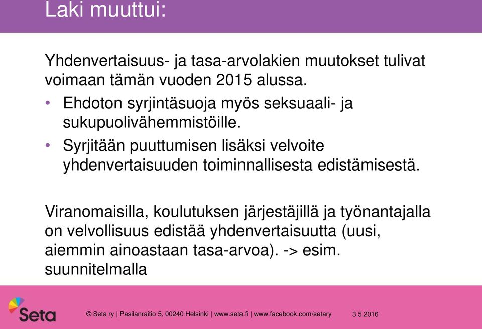 Syrjitään puuttumisen lisäksi velvoite yhdenvertaisuuden toiminnallisesta edistämisestä.