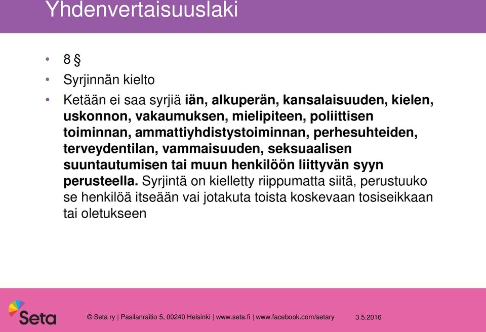 suuntautumisen tai muun henkilöön liittyvän syyn perusteella.
