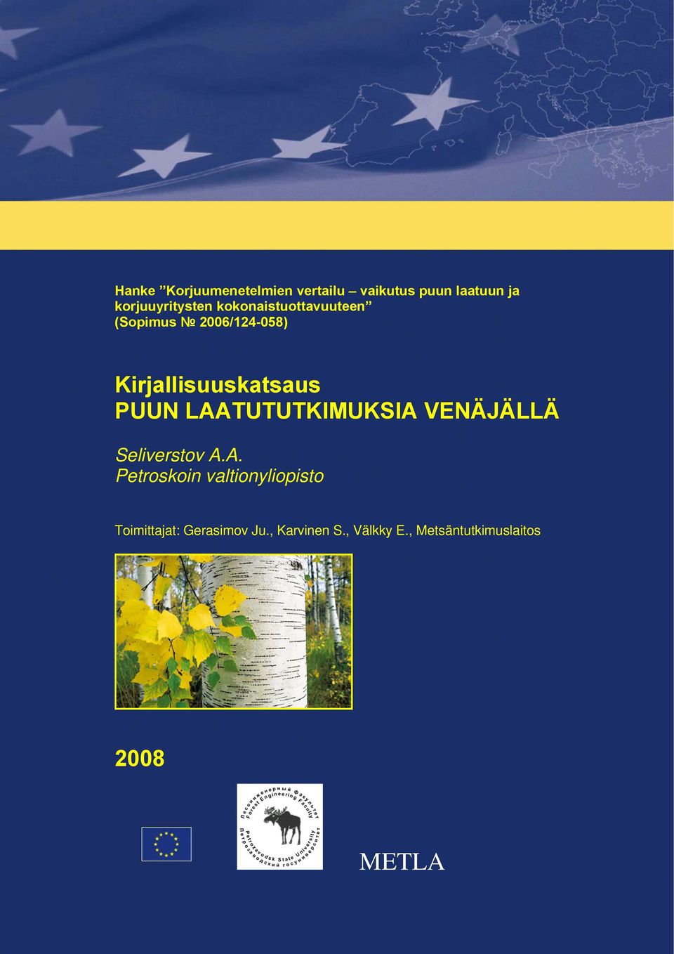 LAATUTUTKIMUKSIA VENÄJÄLLÄ Seliverstov A.A. Petroskoin valtionyliopisto Toimittajat: Gerasimov Ju.