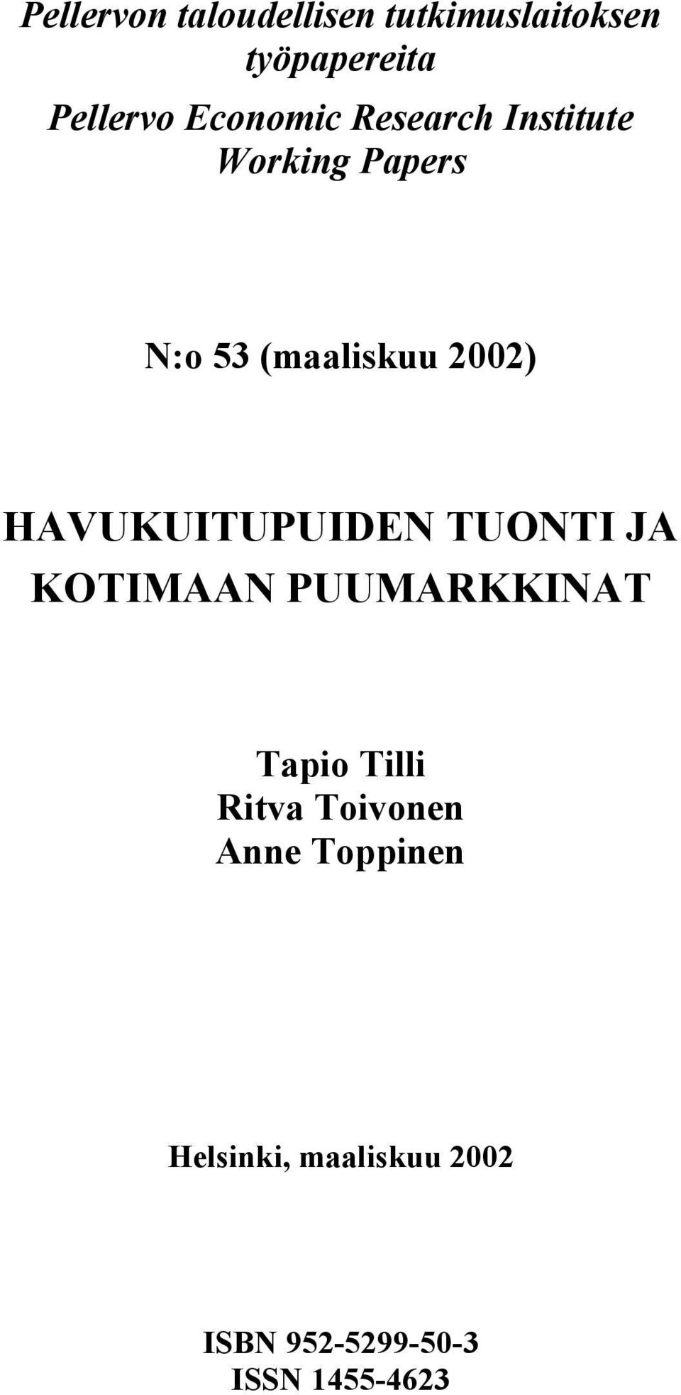 HAVUKUITUPUIDEN TUONTI JA KOTIMAAN PUUMARKKINAT Tapio Tilli Ritva